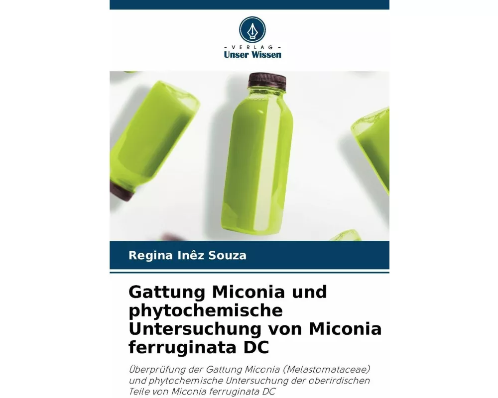Gattung Miconia und phytochemische Untersuchung von Miconia ferruginata DC