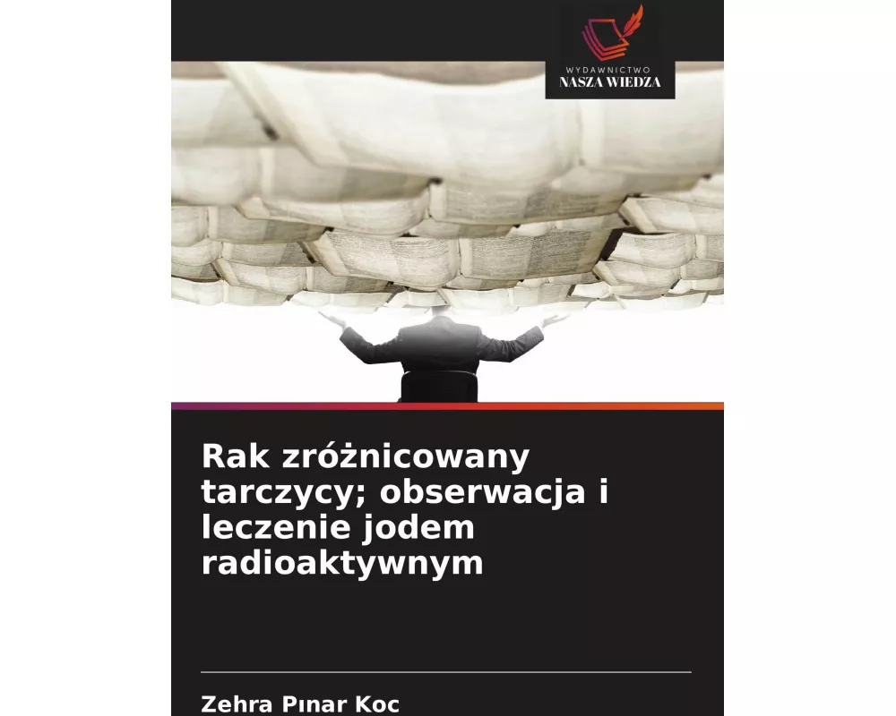 Rak zró¿nicowany tarczycy; obserwacja i leczenie jodem radioaktywnym