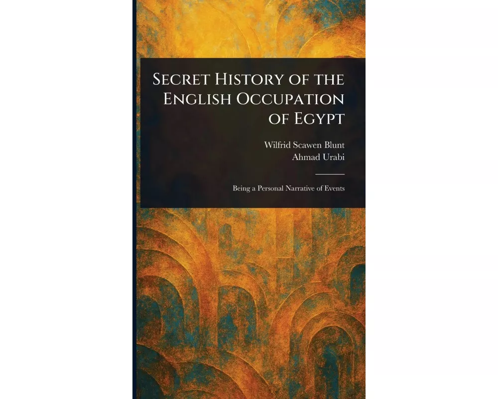 Secret History of the English Occupation of Egypt