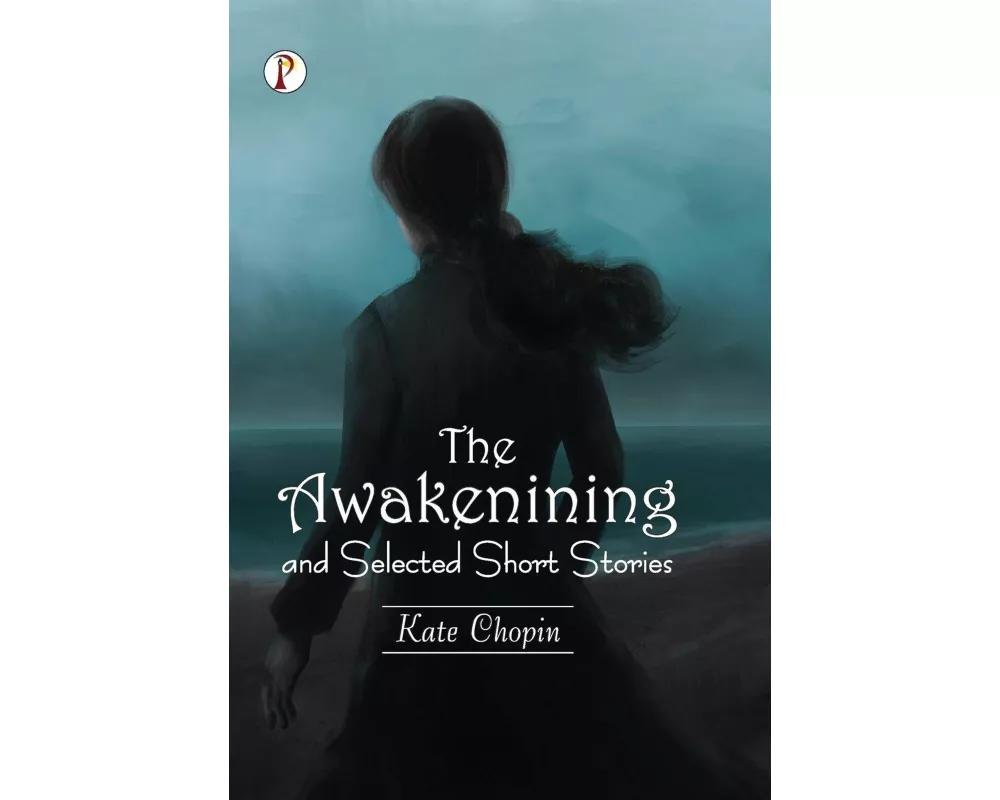 The Awakening and Selected Short Stories