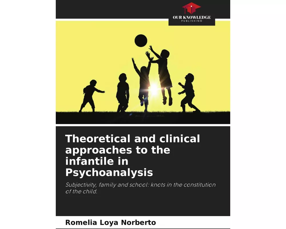 Theoretical and clinical approaches to the infantile in Psychoanalysis