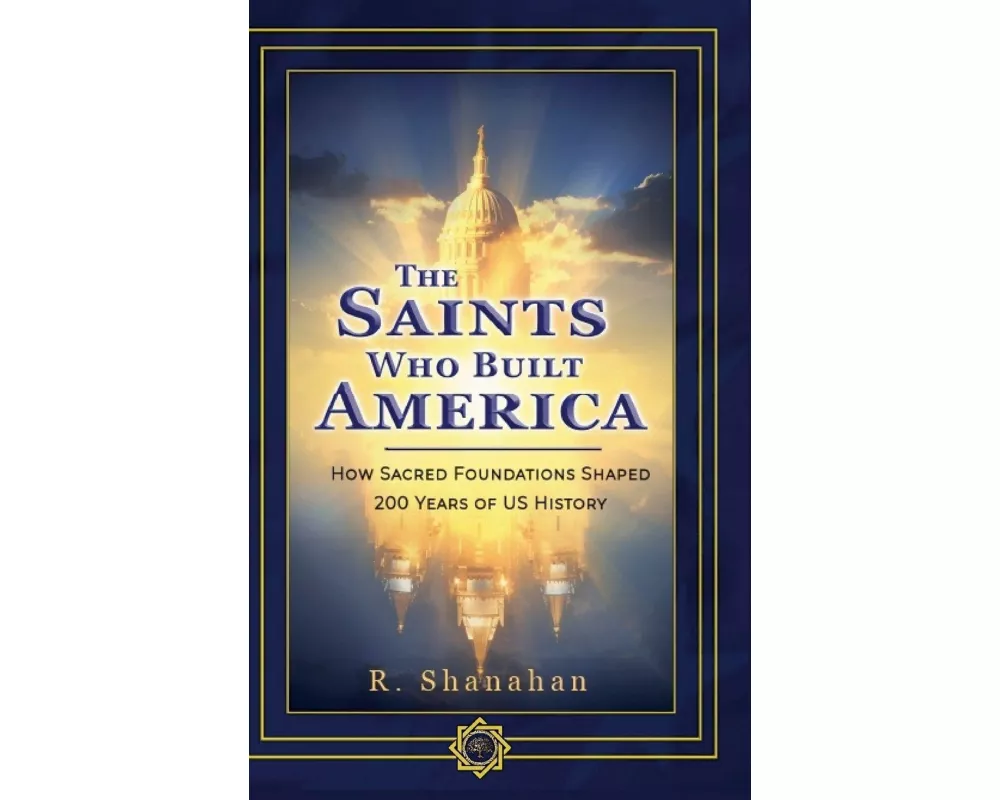 The Saints Who Built America