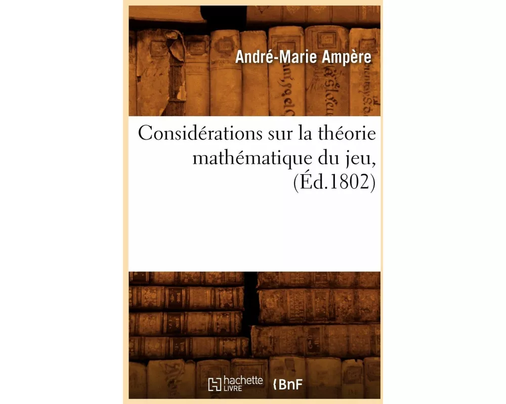 Considérations sur la théorie mathématique du jeu , (Éd.1802)