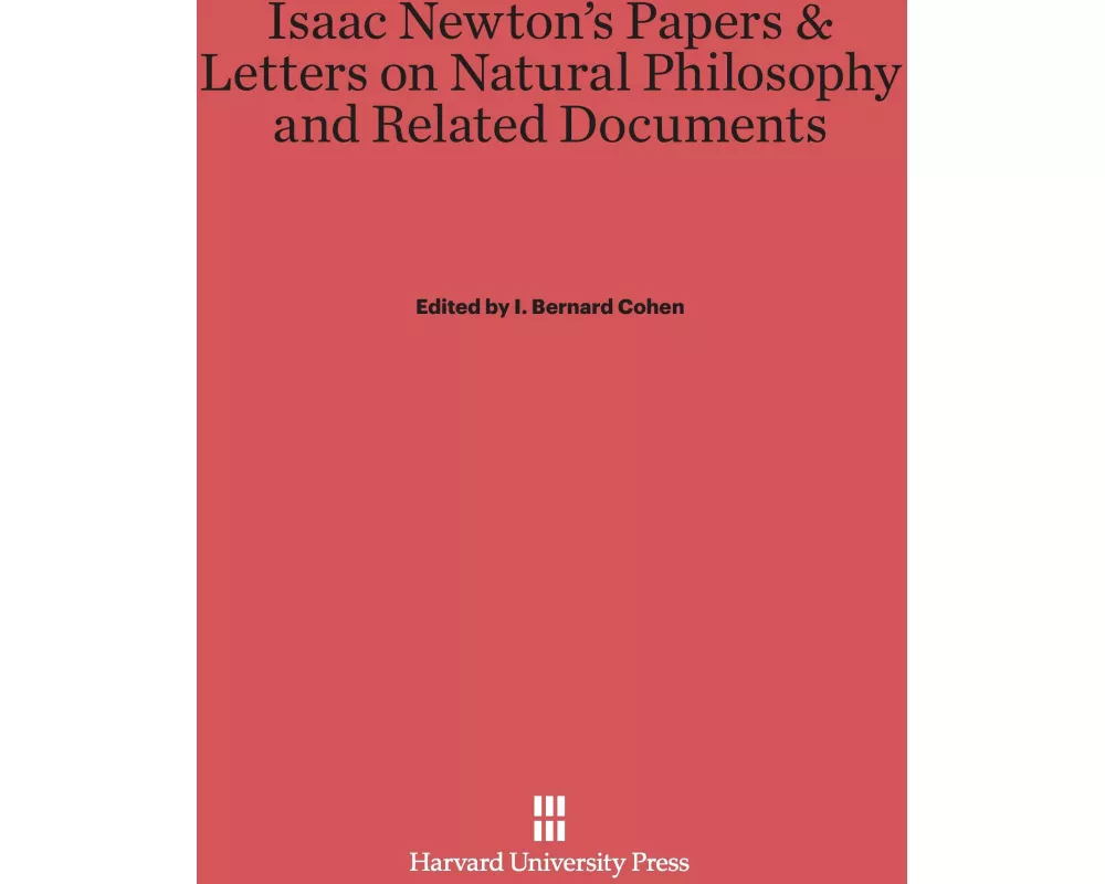 Isaac Newton's Papers & Letters on Natural Philosophy and Related Documents