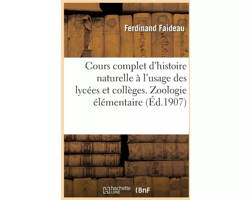 Cours Complet d'Histoire Naturelle À l'Usage Des Lycées Et Collèges, Zoologie Élémentaire