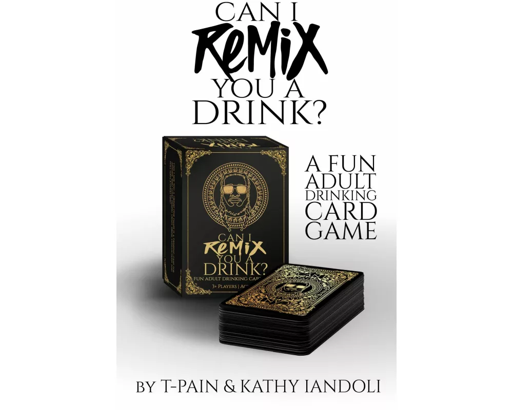 Can I Remix You A Drink? T-Pain's Ultimate Party Drinking Card Game for Adults