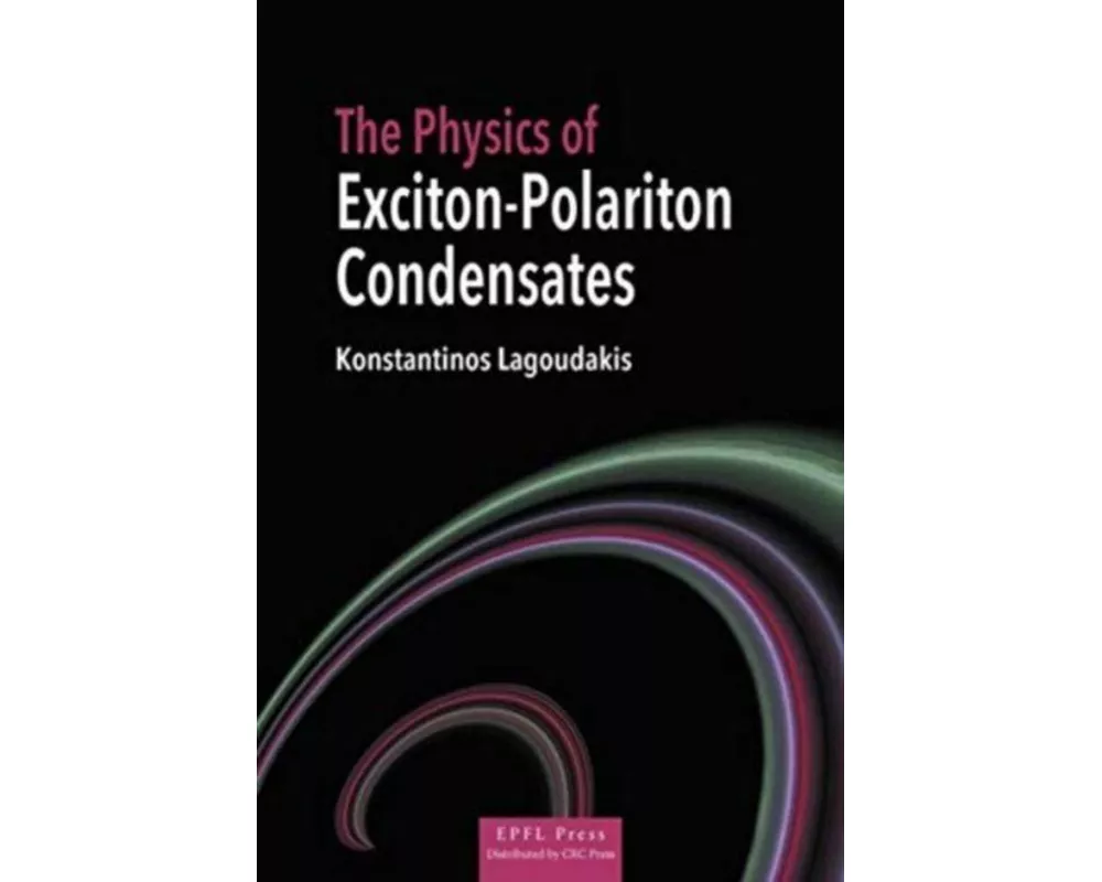 The Physics of Exciton-Polariton Condensates