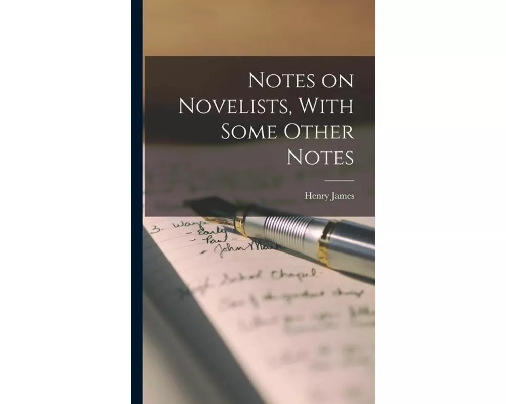 Notes on Novelists, With Some Other Notes
