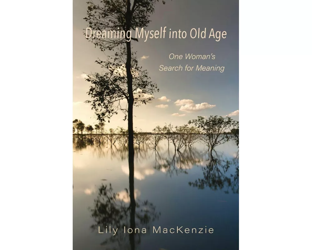 Dreaming Myself into Old Age