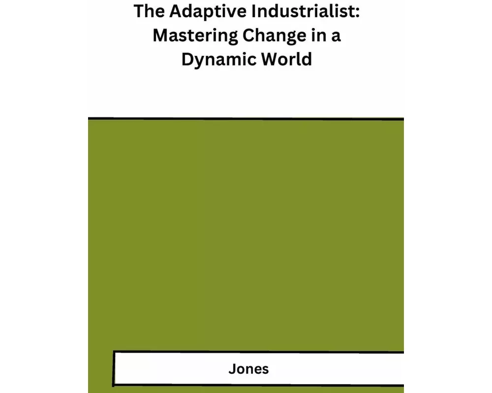 The Adaptive Industrialist