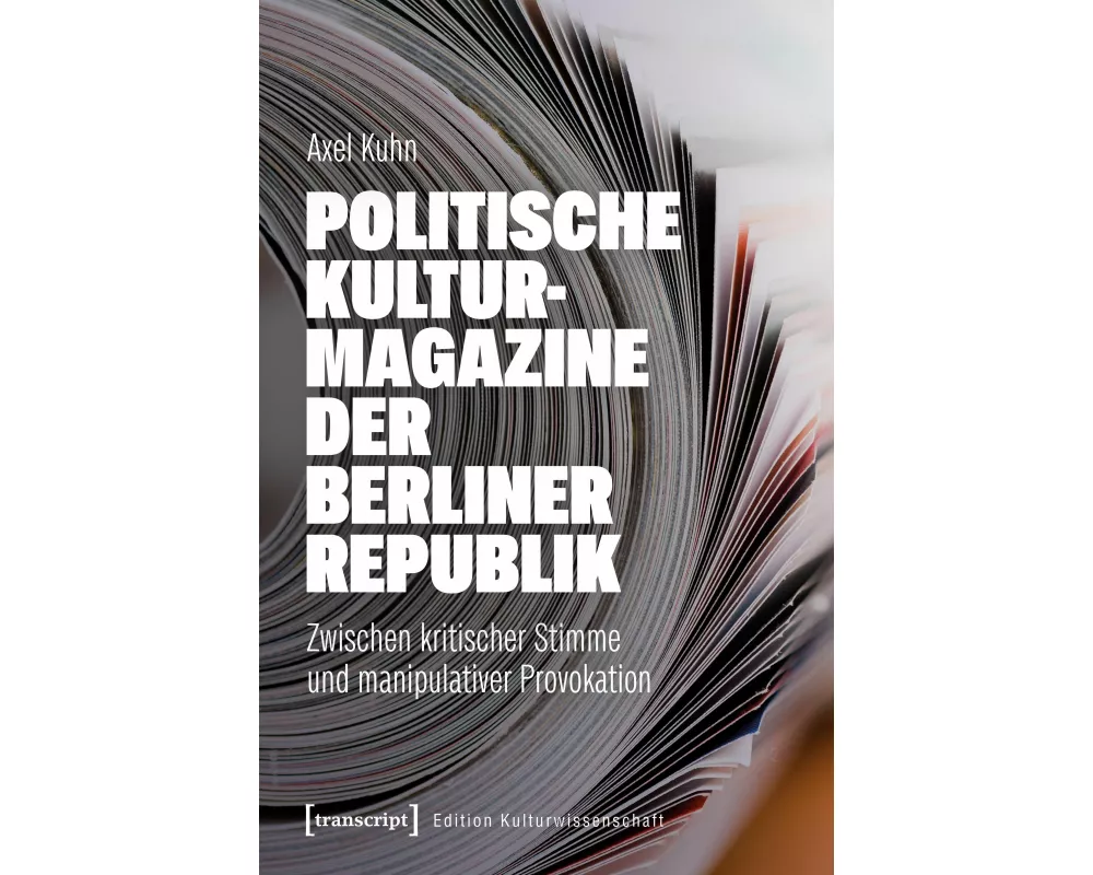 Politische Kulturmagazine der Berliner Republik