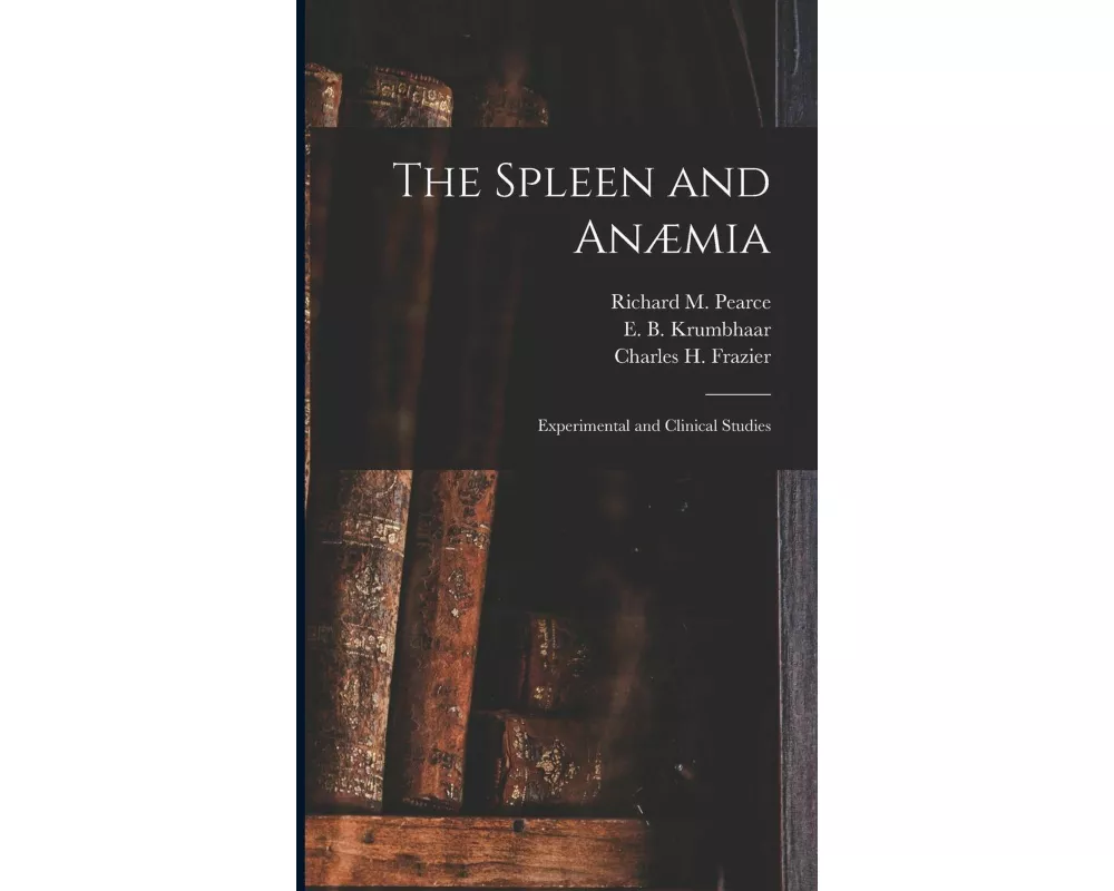The Spleen and Anæmia [microform]