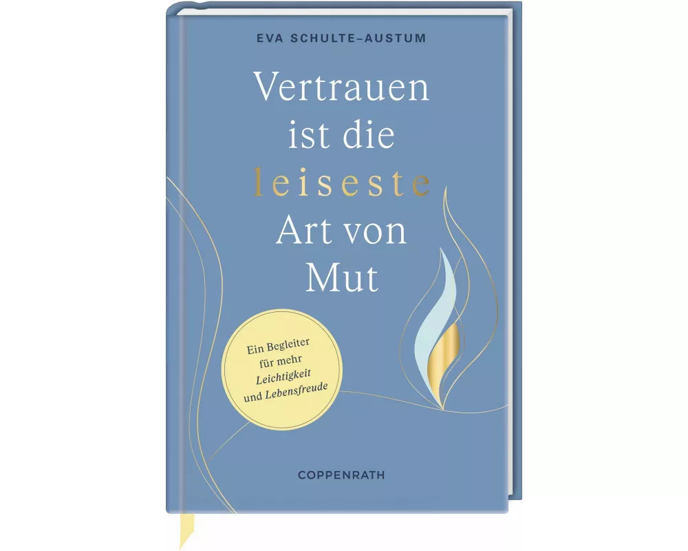 Vertrauen ist die leiseste Art von Mut
