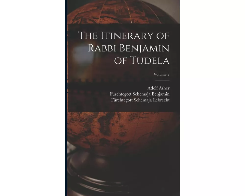 The Itinerary of Rabbi Benjamin of Tudela; Volume 2