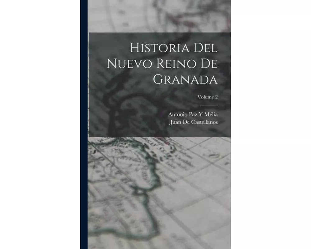 Historia Del Nuevo Reino De Granada; Volume 2