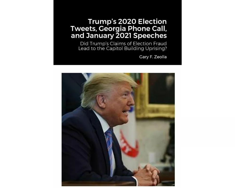 Trump's 2020 Election Tweets, Georgia Phone Call, and January 2021 Speeches