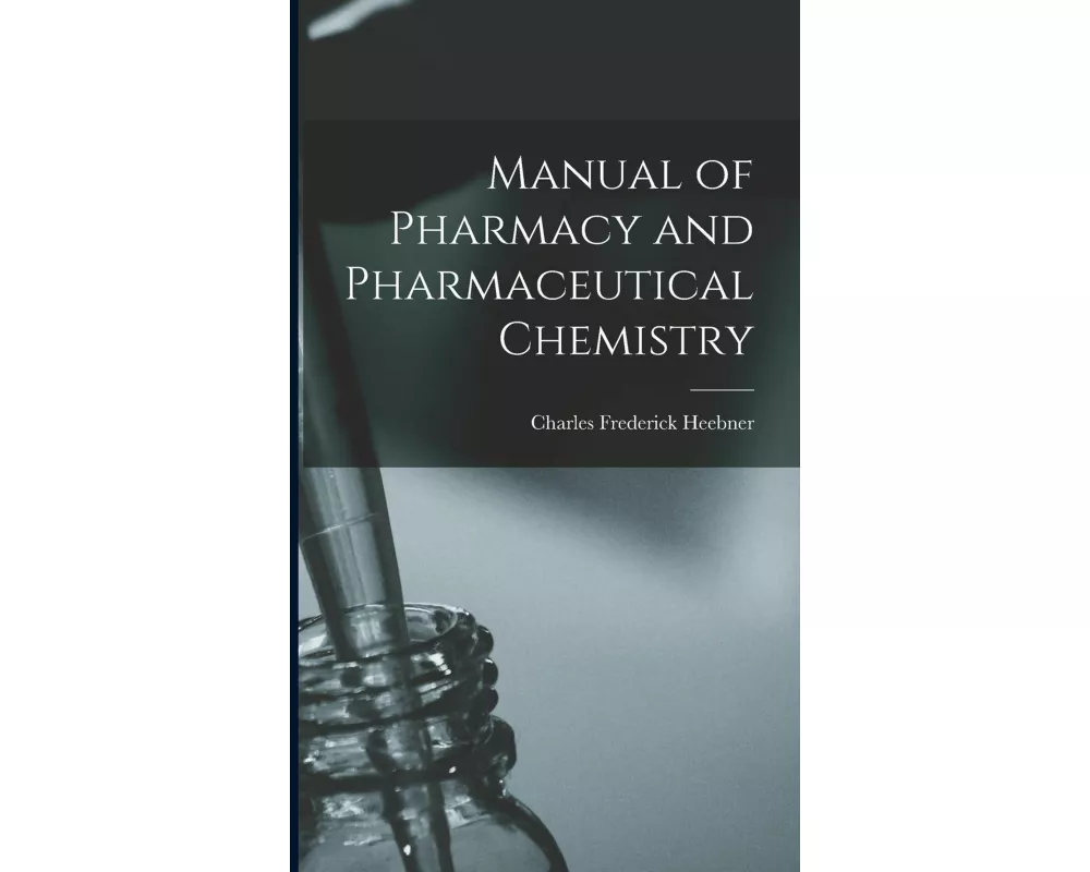 Manual of Pharmacy and Pharmaceutical Chemistry