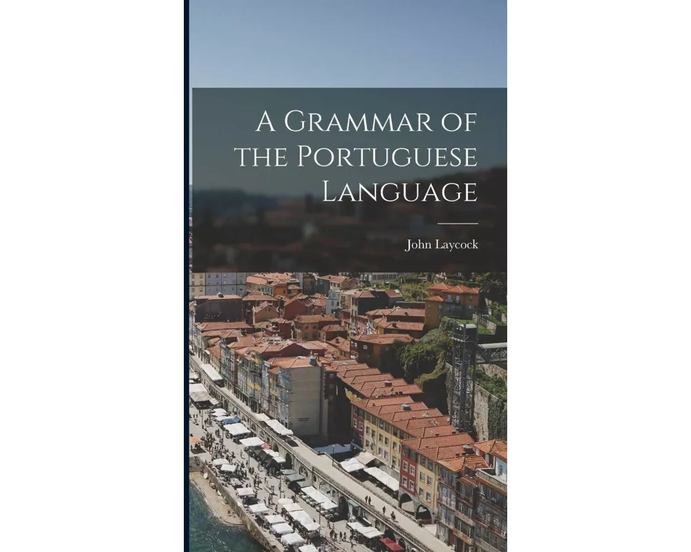 A Grammar of the Portuguese Language