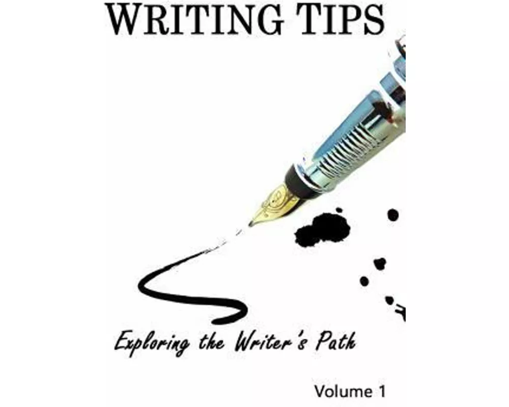 Writing Tips Volume 1: Exploring the Writer's Path