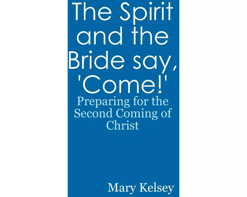 The Spirit and the Bride Say, 'Come!'