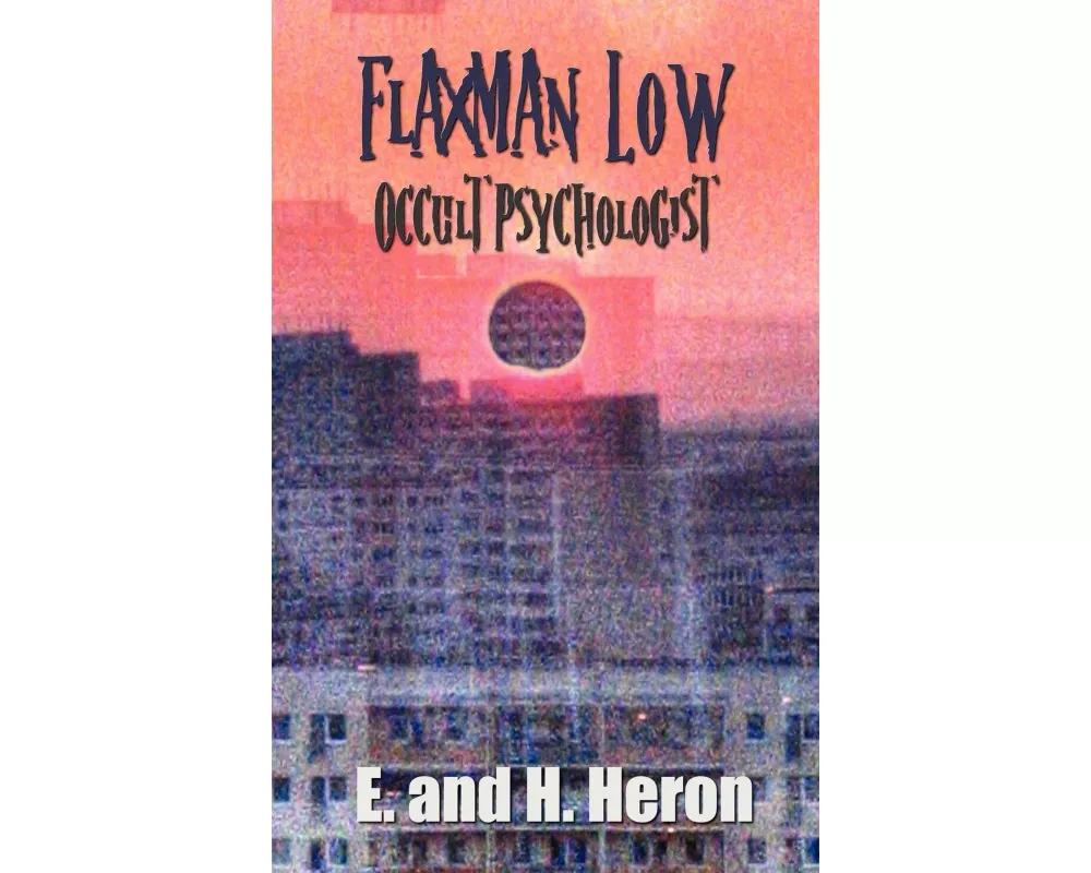 Flaxman Low, Occult Psychologist - Collected Stories