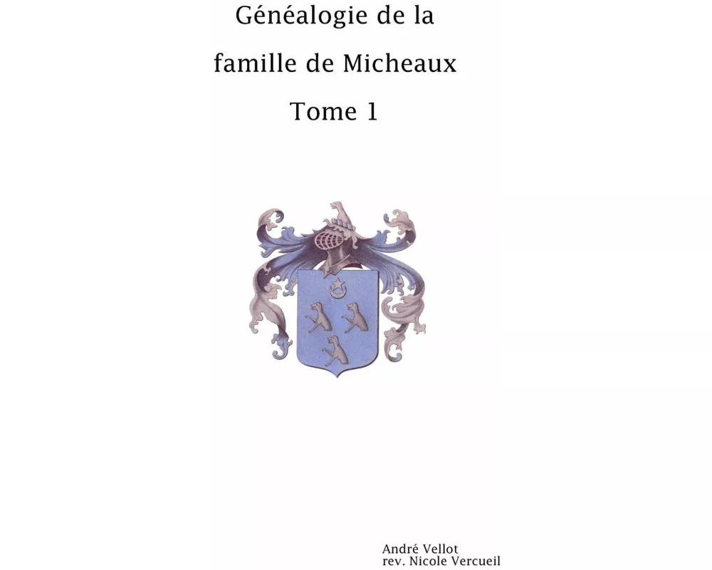 Généalogie de la famille de Micheaux Tome1