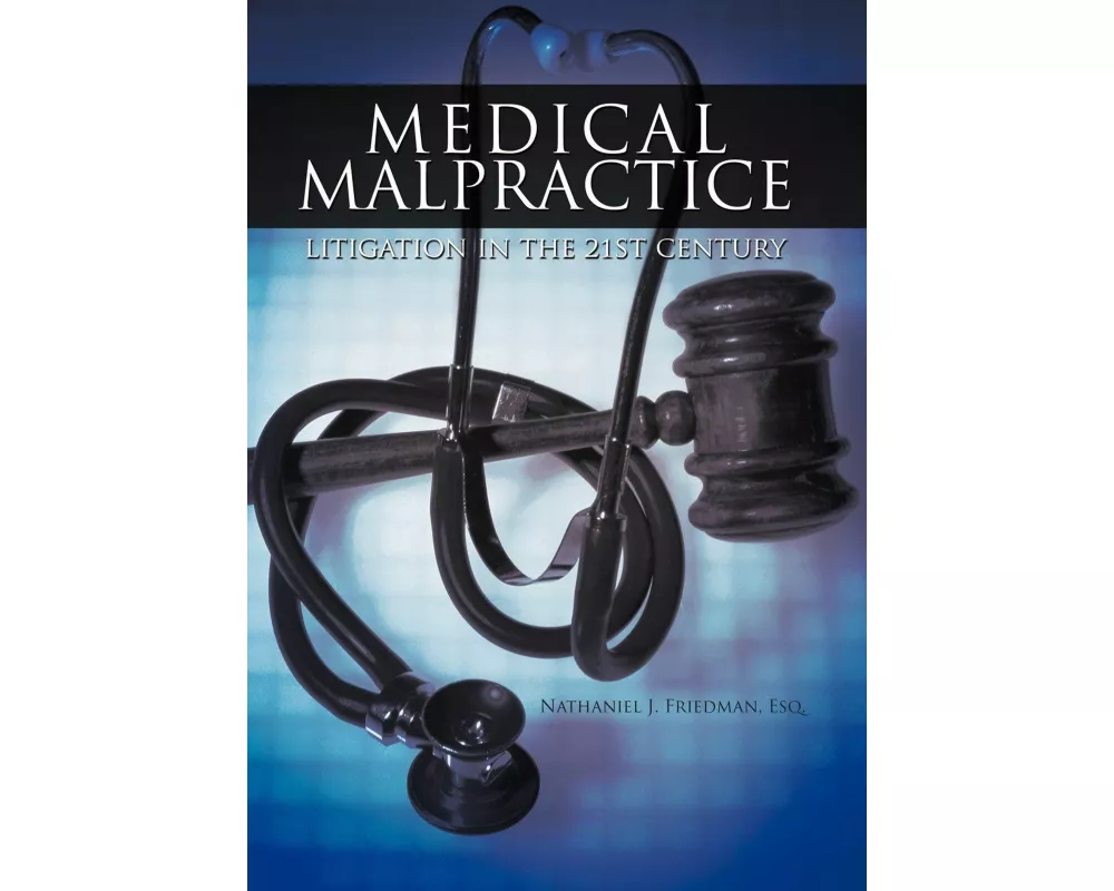 Medical Malpractice Litigation in the 21st Century