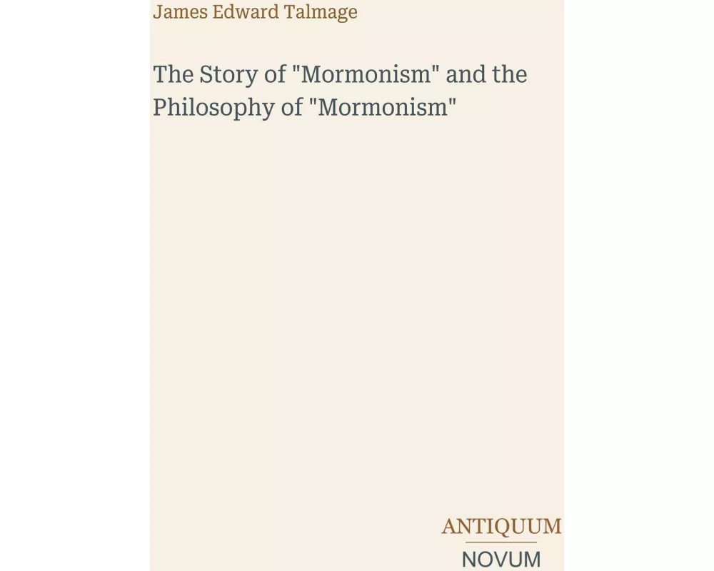 The Story of "Mormonism" and the Philosophy of "Mormonism"