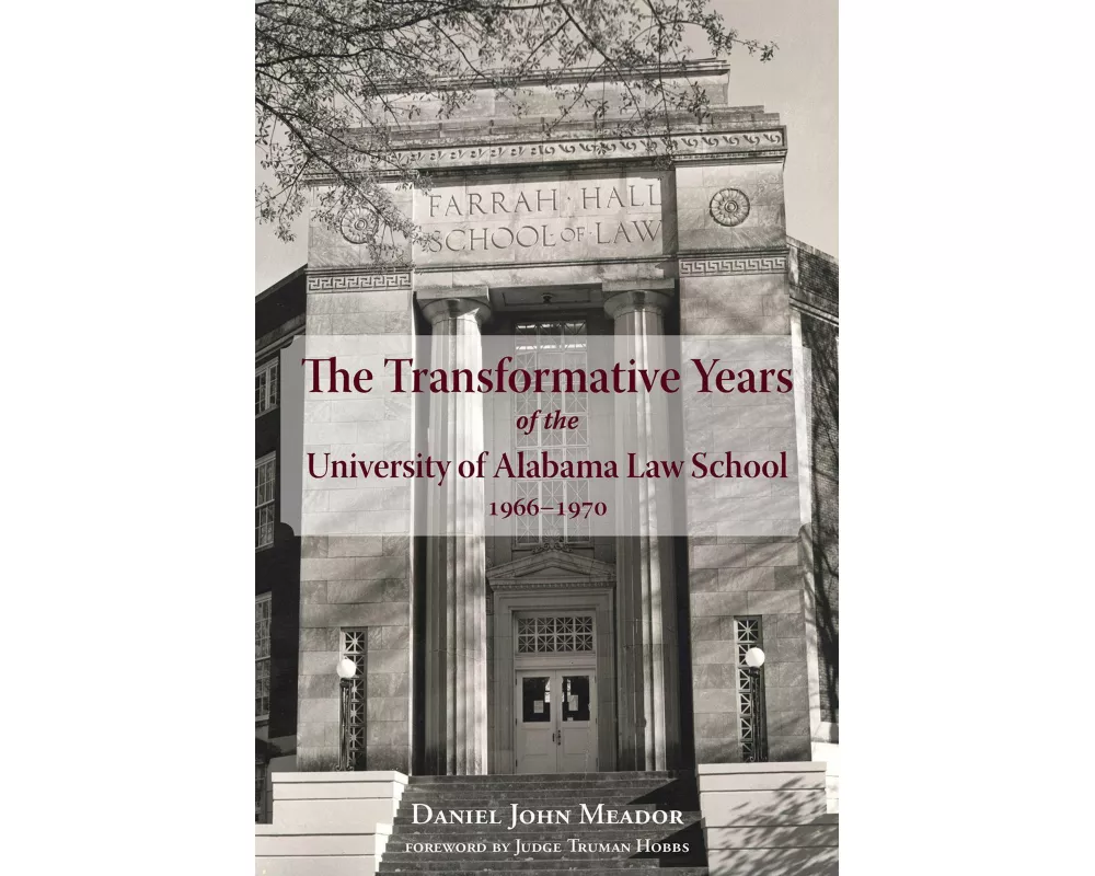 Transformative Years of the University of Alabama Law School, 1966–1970, The