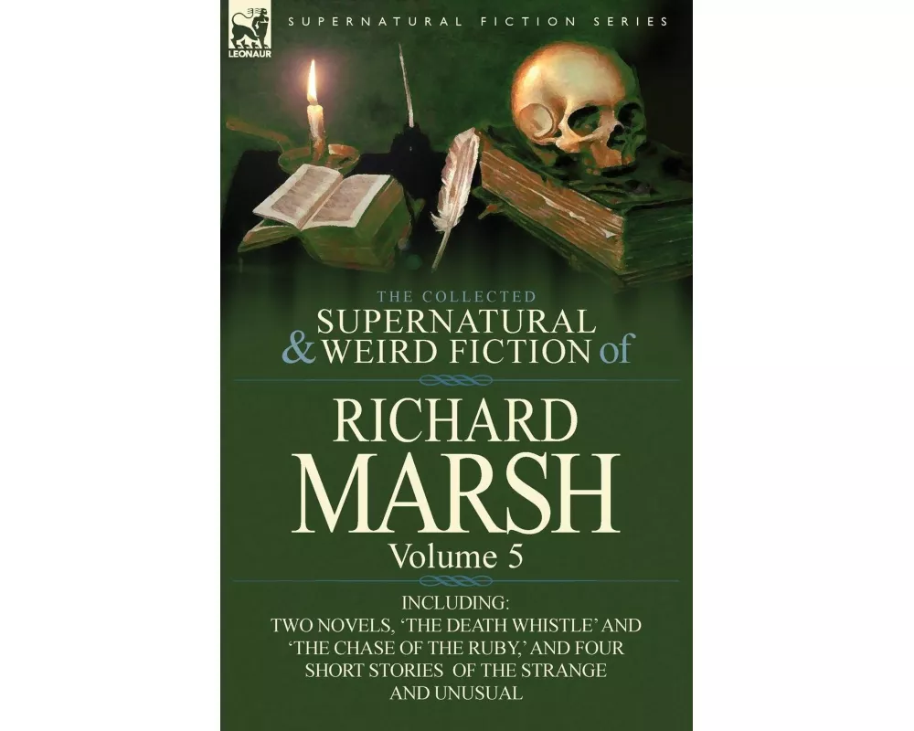 The Collected Supernatural and Weird Fiction of Richard Marsh