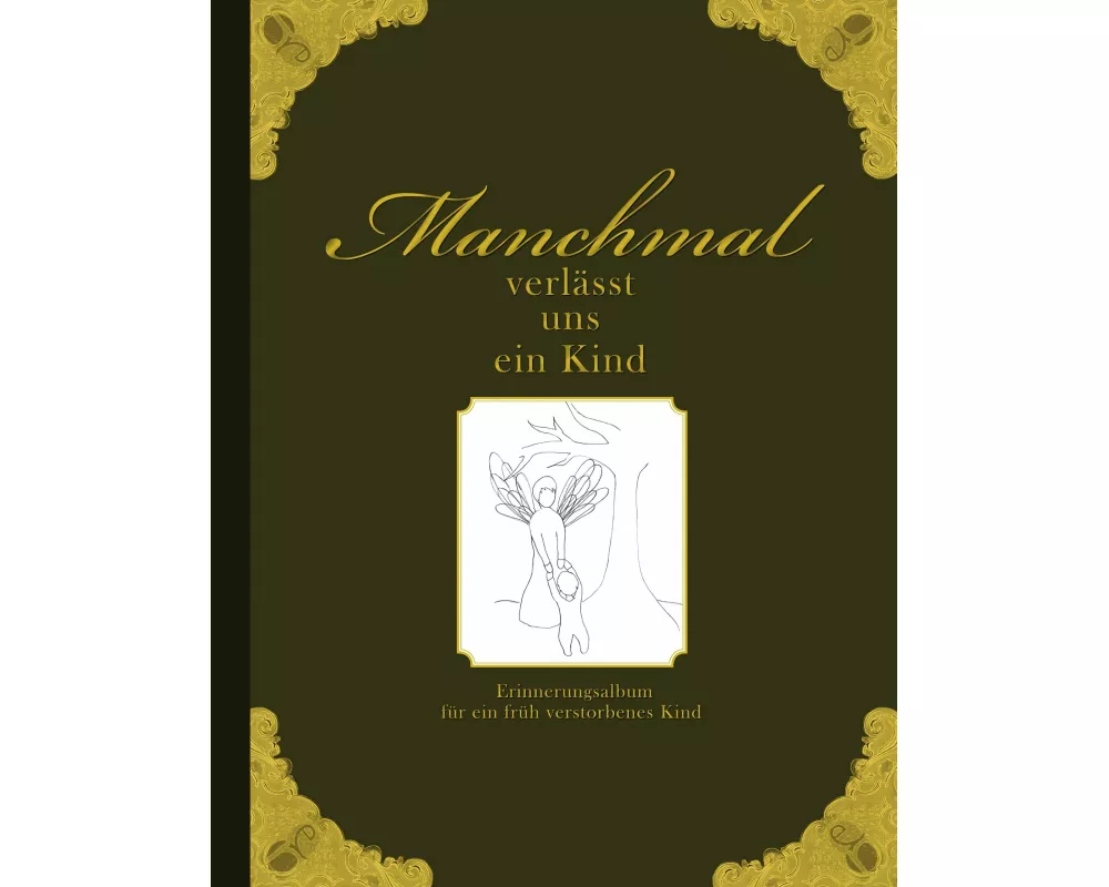 Manchmal verlässt uns ein Kind - Erinnerungsalbum für ein früh verstorbenes Kind