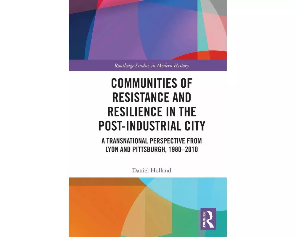 Communities of Resistance and Resilience in the Post-Industrial City