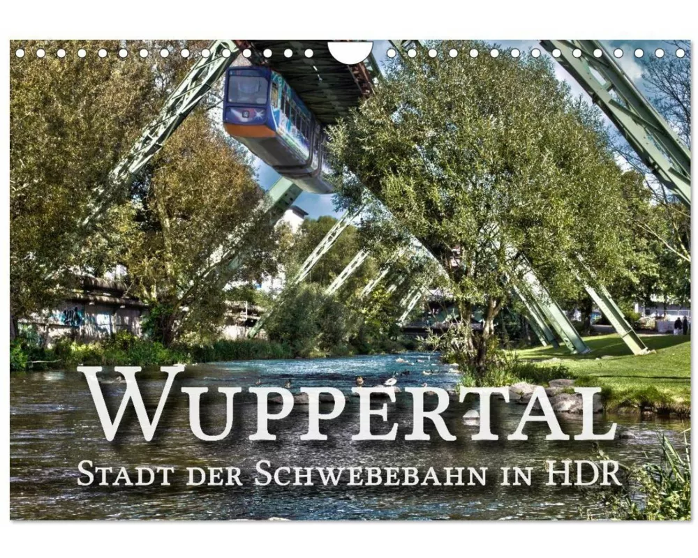 Wuppertal - Stadt der Schwebebahn in HDR (Wandkalender 2027 DIN A4 quer), CALVENDO Monatskalender