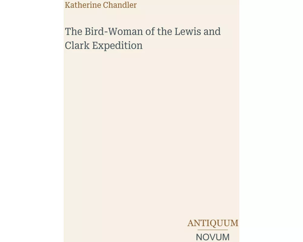 The Bird-Woman of the Lewis and Clark Expedition