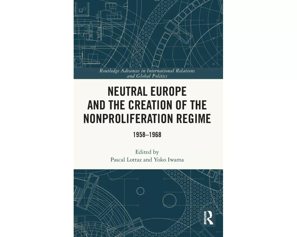 Neutral Europe and the Creation of the Nonproliferation Regime