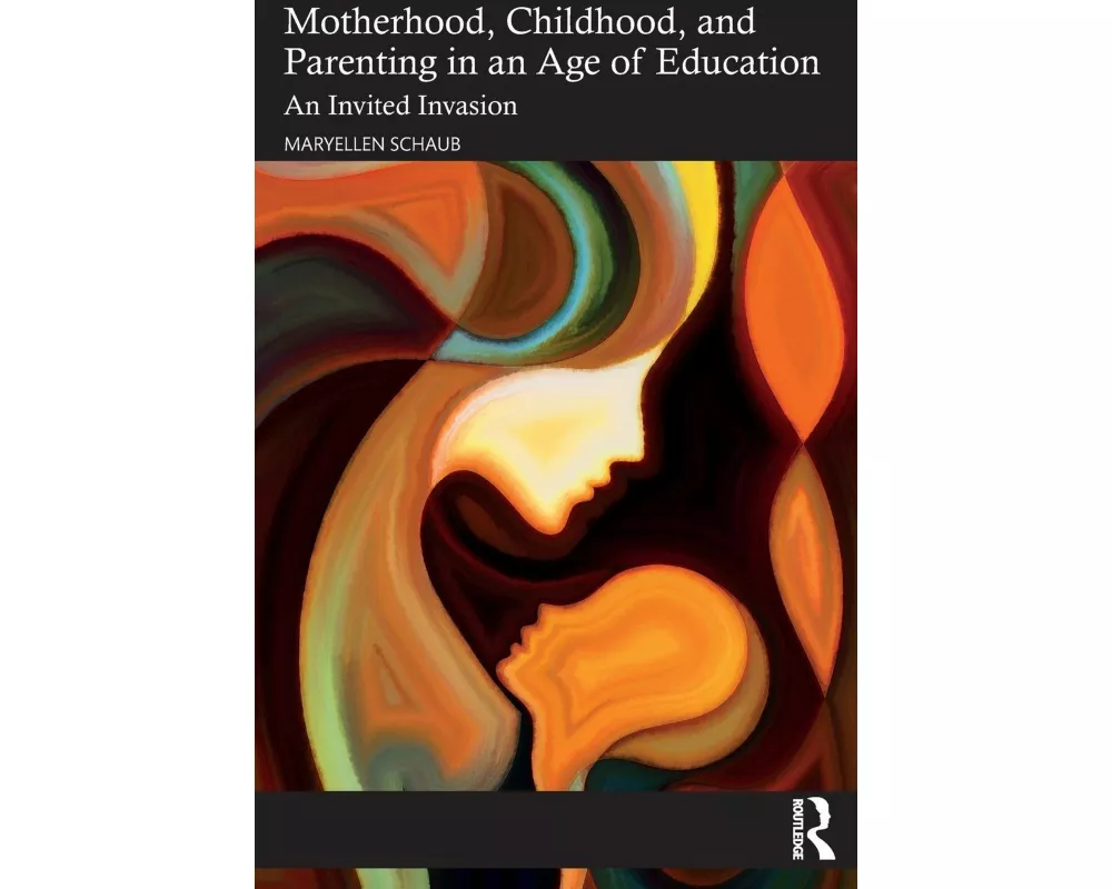 Motherhood, Childhood, and Parenting in an Age of Education