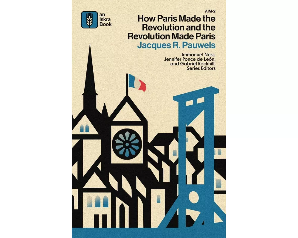 How Paris Made¿the¿Revolution¿and¿the¿Revolution¿Made¿Paris