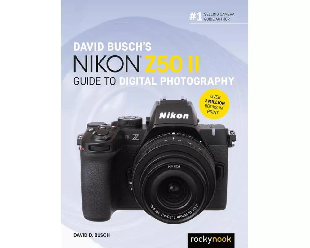 David Busch's Nikon Z50 II Guide to Digital Photography