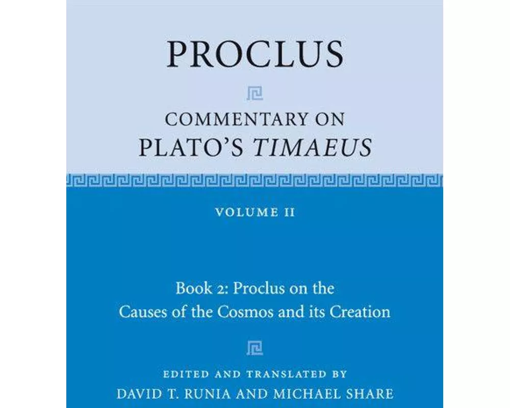 Proclus: Commentary on Plato's Timaeus: Volume 2, Book 2: Proclus on the Causes of the Cosmos and its Creation