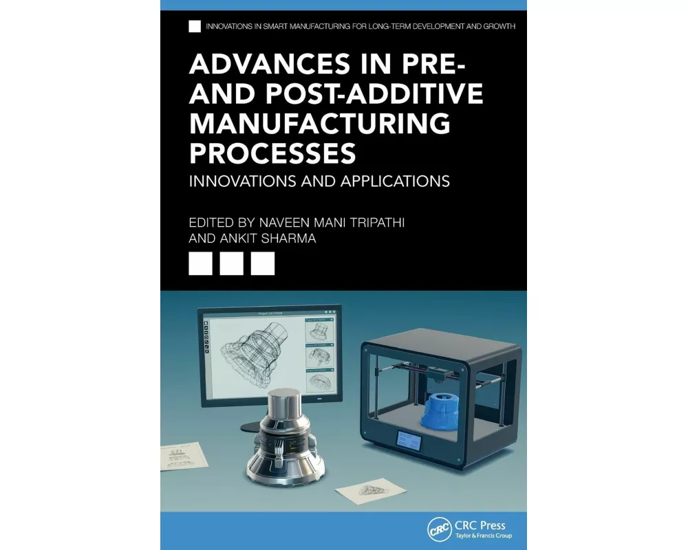 Advances in Pre- and Post-Additive Manufacturing Processes