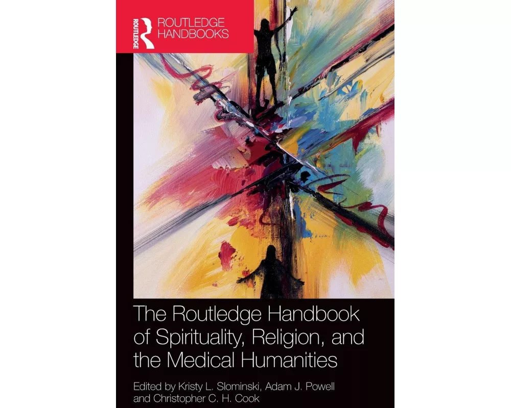 The Routledge Handbook of Spirituality, Religion, and the Medical Humanities