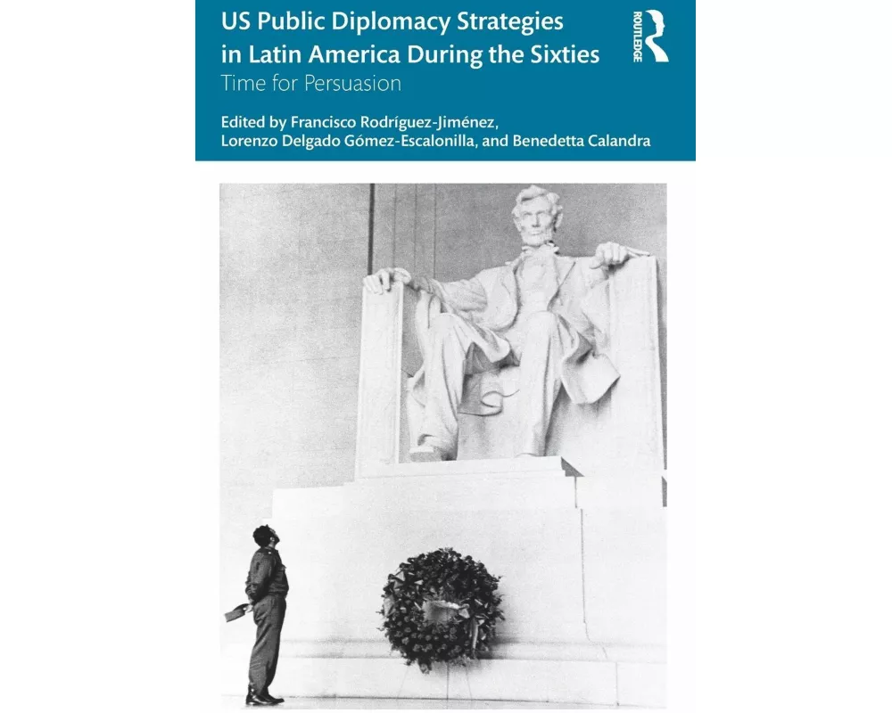 US Public Diplomacy Strategies in Latin America During the Sixties