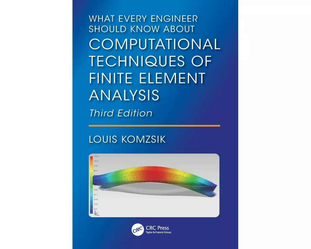 What Every Engineer Should Know About Computational Techniques of Finite Element Analysis
