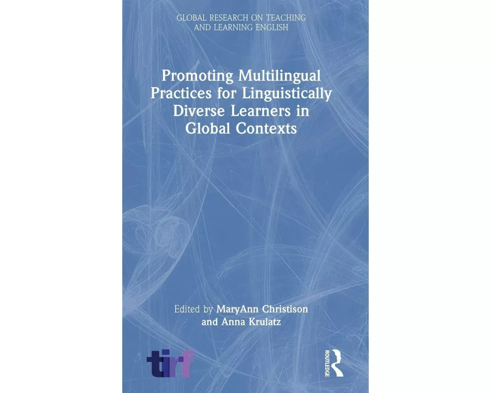Promoting Multilingual Practices for Linguistically Diverse Learners in Global Contexts