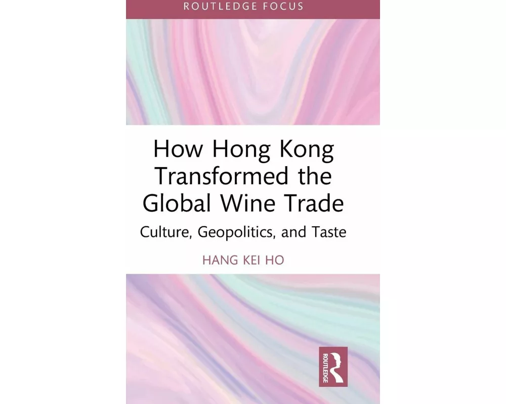 How Hong Kong Transformed the Global Wine Trade