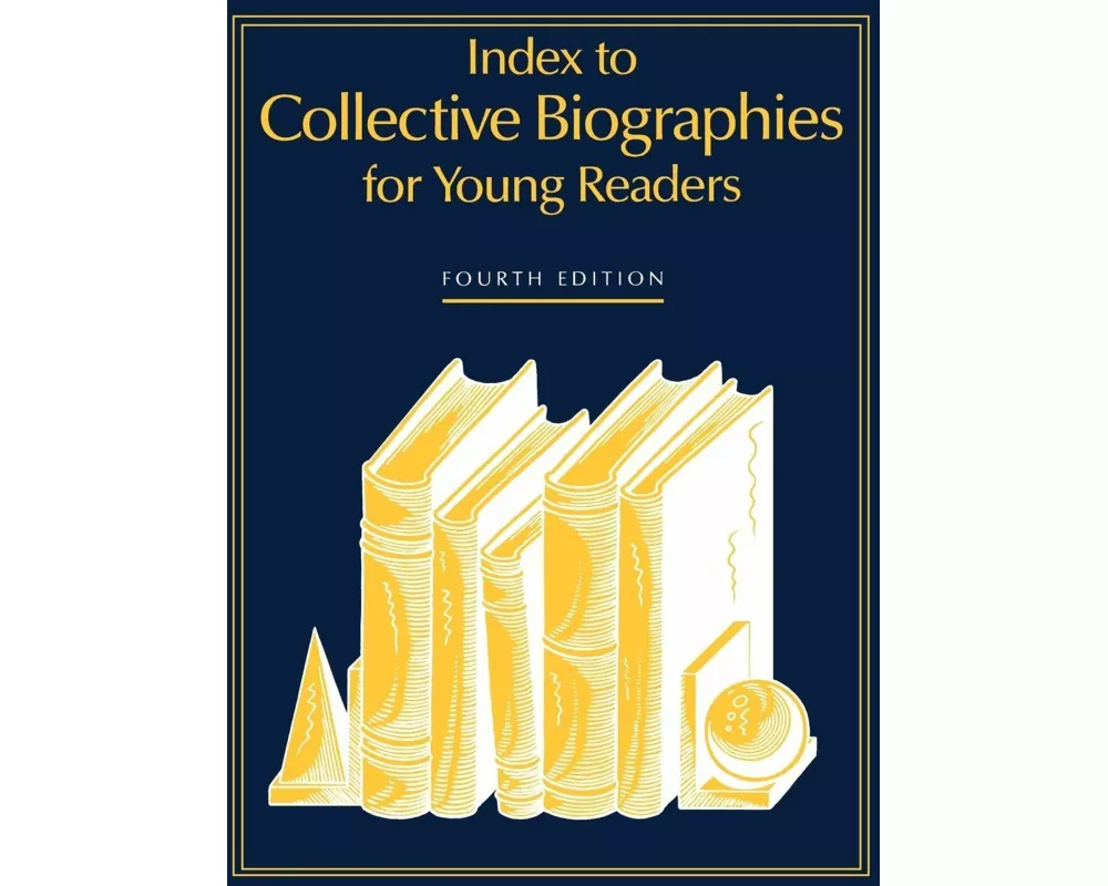 Index to Collective Biographies for Young Readers, 4th Edition