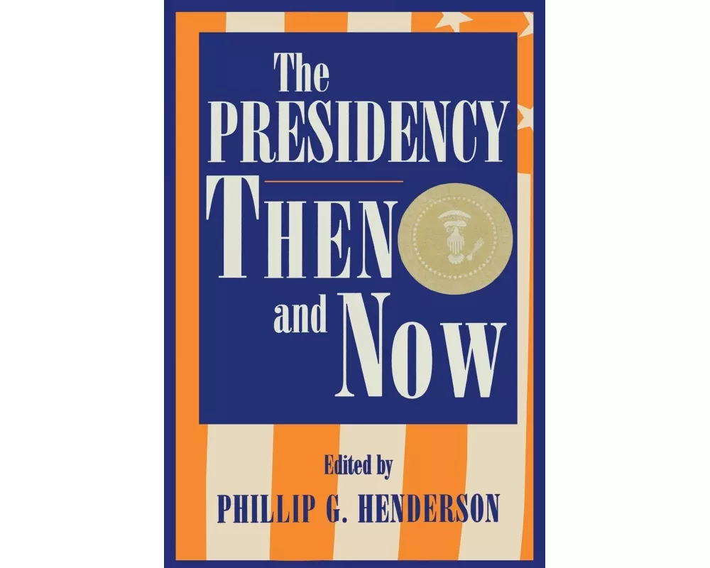 The Presidency Then and Now