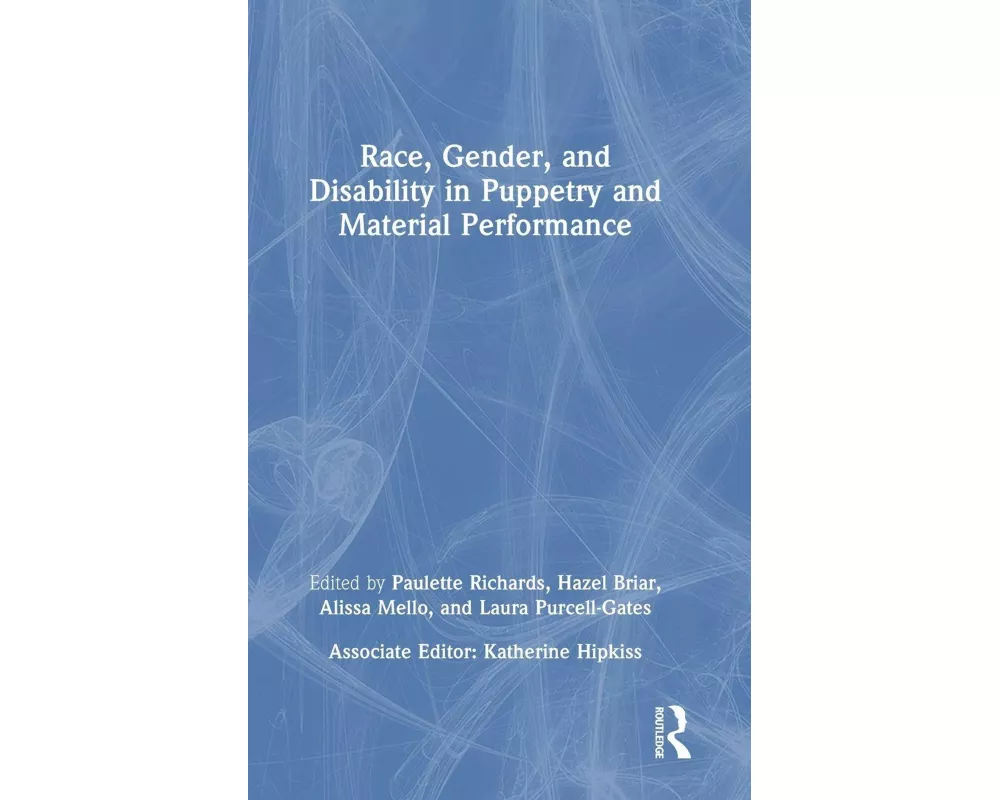 Race, Gender, and Disability in Puppetry and Material Performance