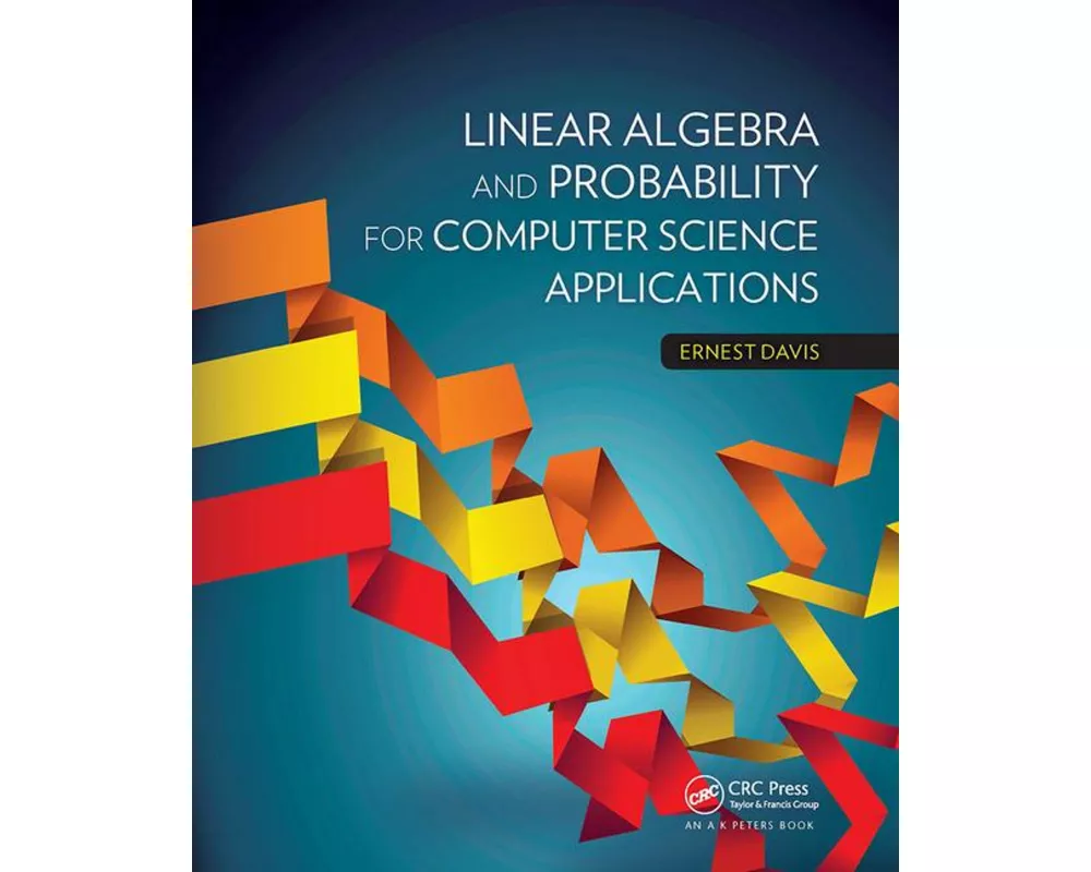 Linear Algebra and Probability for Computer Science Applications