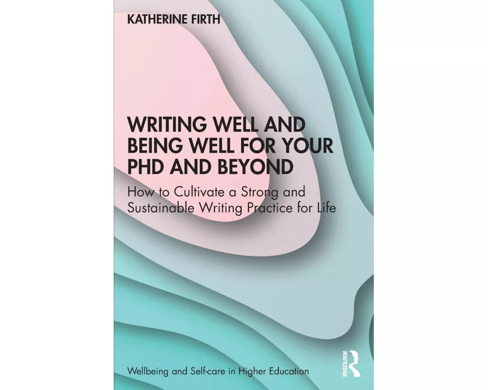 Writing Well and Being Well for Your PhD and Beyond